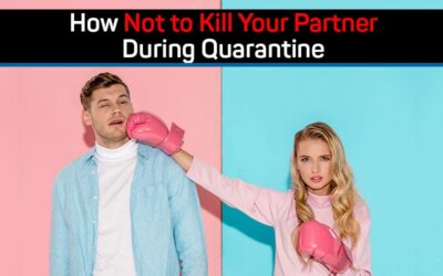 How Not to Kill Your Partner During Quarantine
