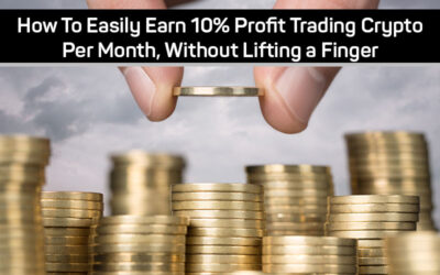 How to Easily Earn 10% Profit Trading Crypto Per Month, Without Lifting a Finger