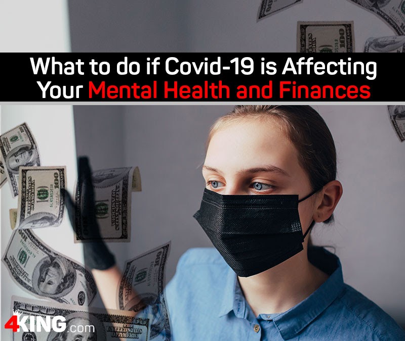 What to do if Covid-19 is Affecting Your Mental Health and Finances