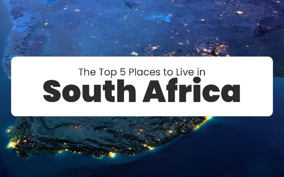 The Top 5 Places to Live in South Africa