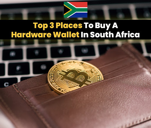 Top 3 Places To Buy A Hardware Wallet In South Africa
