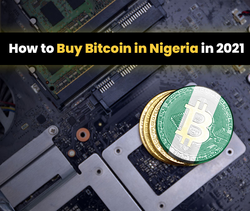 How to Buy Bitcoin in Nigeria in 2021