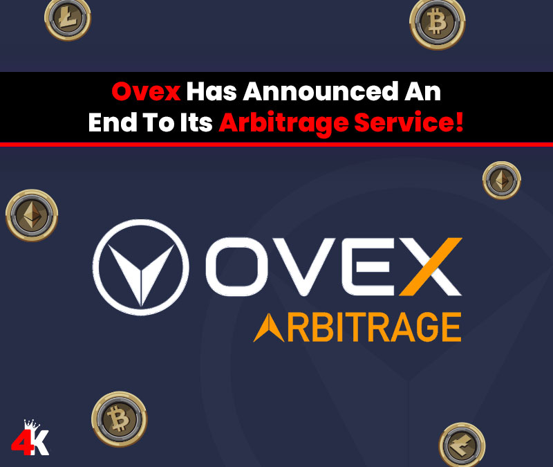 Ovex Has Announced An End To Its Arbitrage Service!